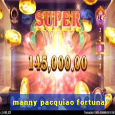 manny pacquiao fortuna